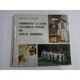 ORNAMENTELE SI CROIUL COSTUMULUI POPULAR DIN JUDETUL MARAMURES - ORTANSA DOGARU